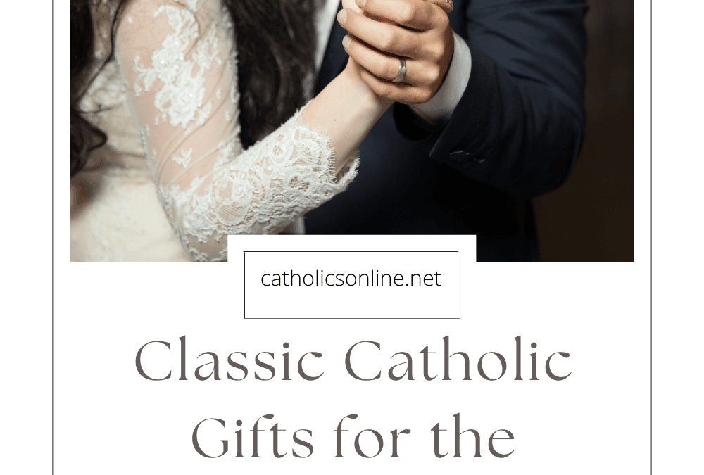 Classic Catholic Gifts for the Bride (and Groom) To Be!