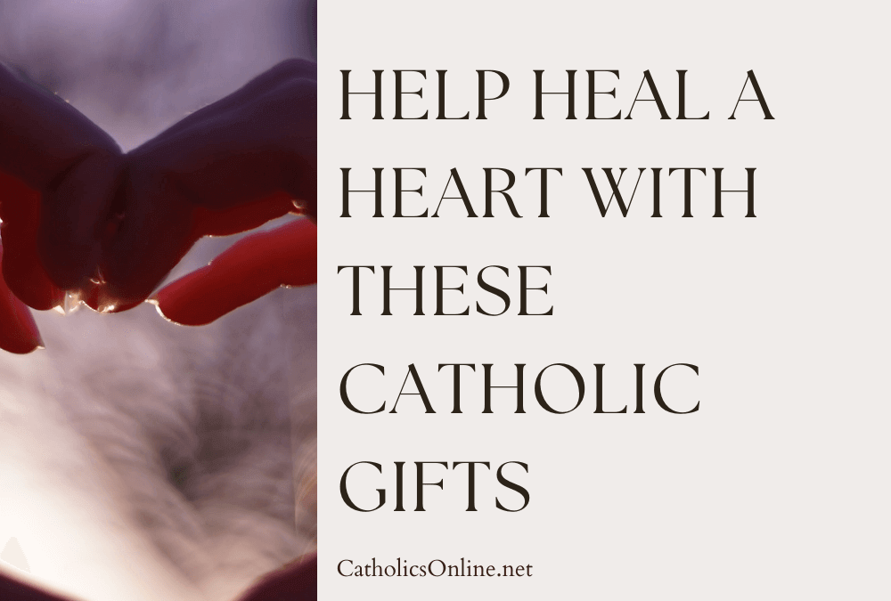 Help Heal a Heart with These Catholic Gifts