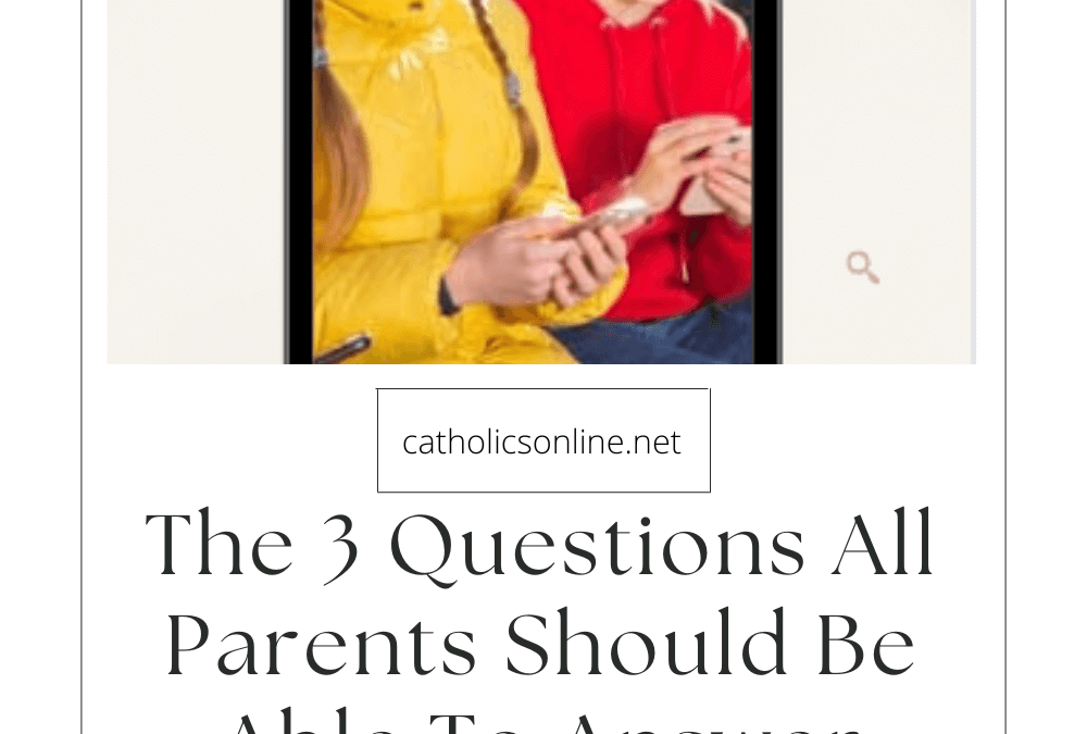 The 3 Questions All Parents Should Be Able To Answer Regarding Their Child’s Screen Time
