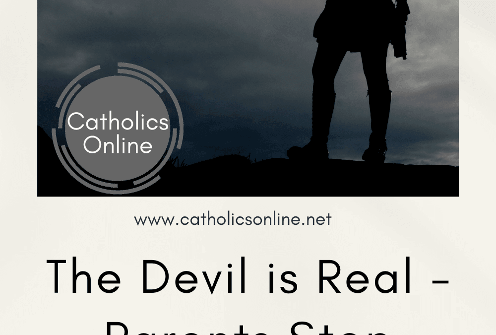 The Devil is Real – Parents Stop Being Afraid to Say It.